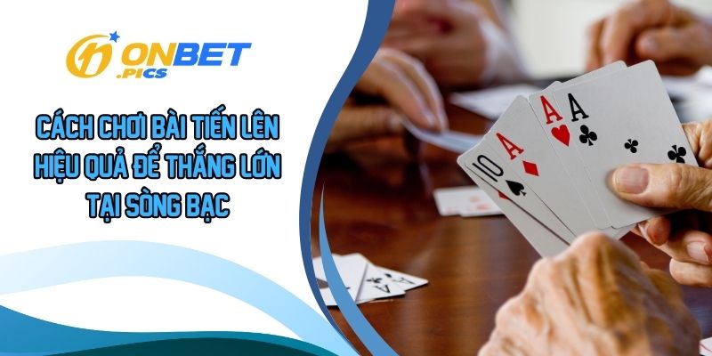 Cách chơi bài tiến lên